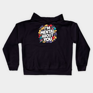 I'm Mental About You Kids Hoodie